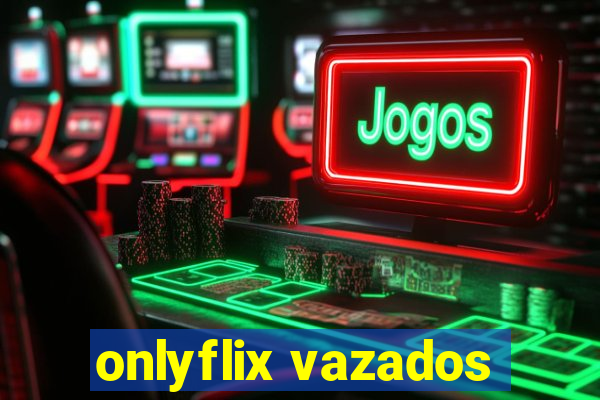 onlyflix vazados